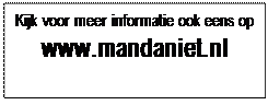 Tekstvak: Kijk voor meer informatie ook eens op
www.mandaniet.nl

